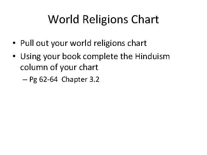 World Religions Chart • Pull out your world religions chart • Using your book