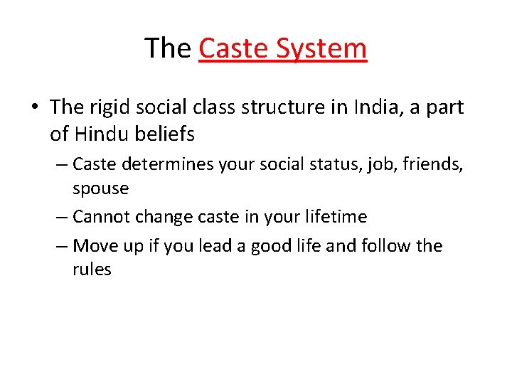 The Caste System • The rigid social class structure in India, a part of