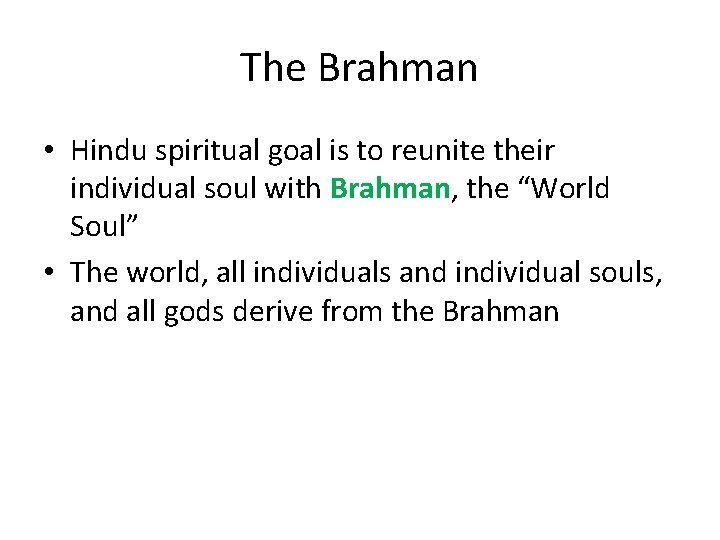 The Brahman • Hindu spiritual goal is to reunite their individual soul with Brahman,
