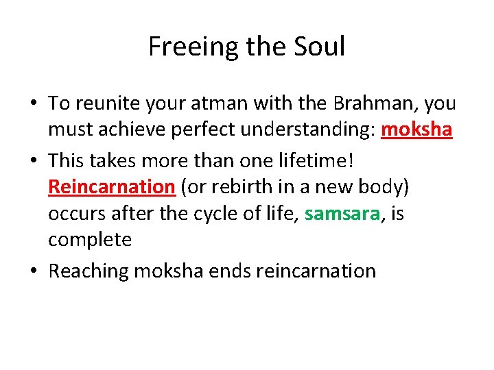 Freeing the Soul • To reunite your atman with the Brahman, you must achieve