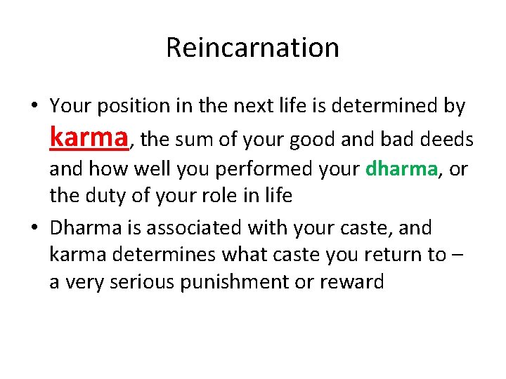 Reincarnation • Your position in the next life is determined by karma, the sum