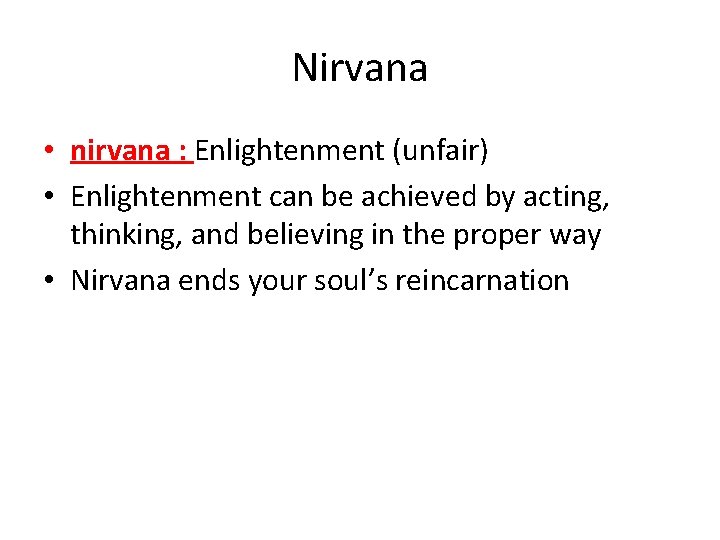 Nirvana • nirvana : Enlightenment (unfair) • Enlightenment can be achieved by acting, thinking,