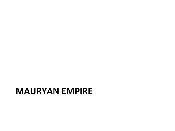 MAURYAN EMPIRE 