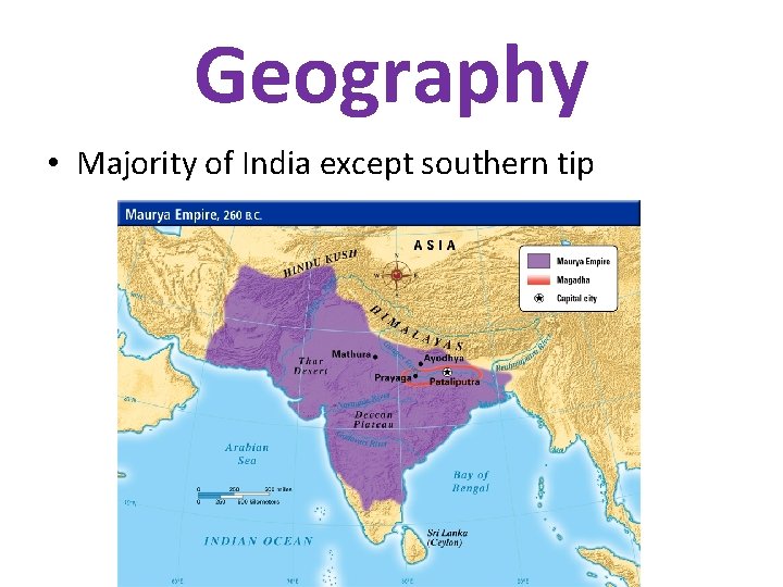 Geography • Majority of India except southern tip 