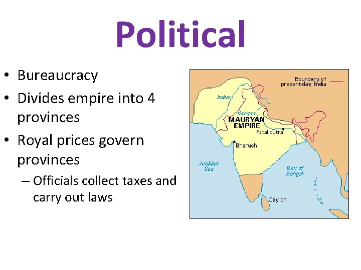 Political • Bureaucracy • Divides empire into 4 provinces • Royal prices govern provinces