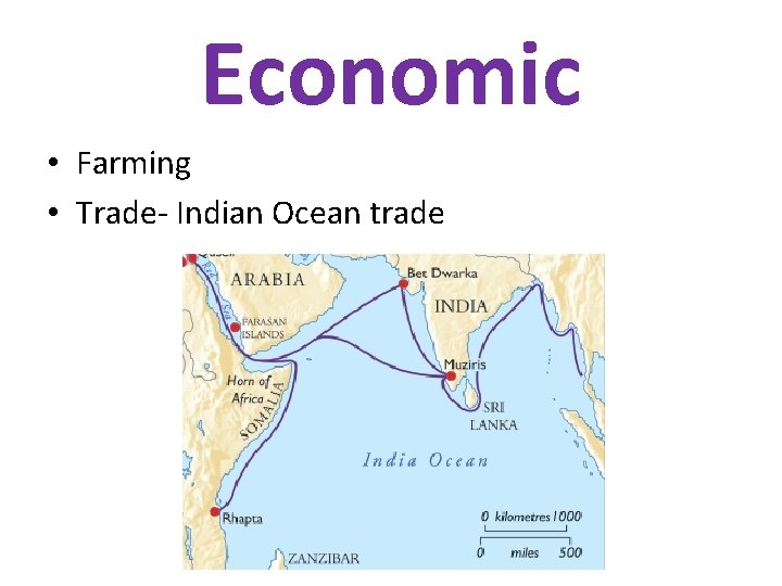 Economic • Farming • Trade- Indian Ocean trade 