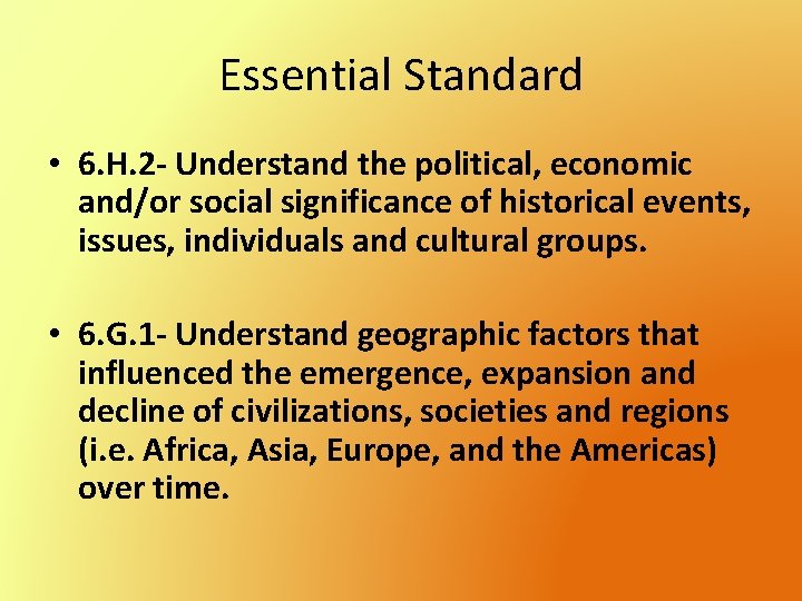 Essential Standard • 6. H. 2 - Understand the political, economic and/or social significance