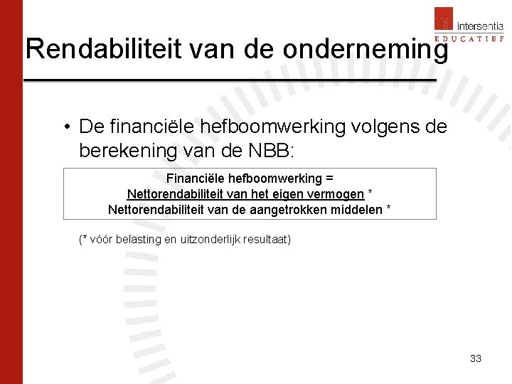 Rendabiliteit van de onderneming • De financiële hefboomwerking volgens de berekening van de NBB: