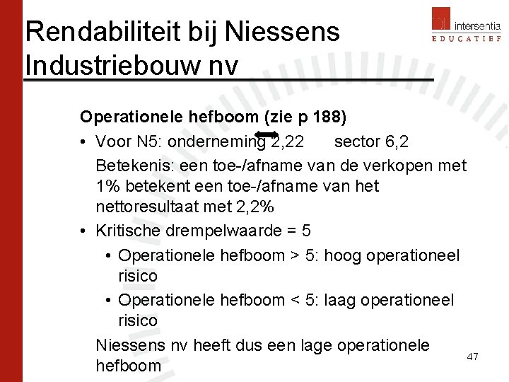Rendabiliteit bij Niessens Industriebouw nv Operationele hefboom (zie p 188) • Voor N 5: