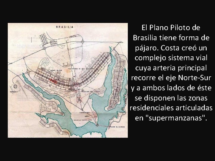  El Plano Piloto de Brasilia tiene forma de pájaro. Costa creó un complejo
