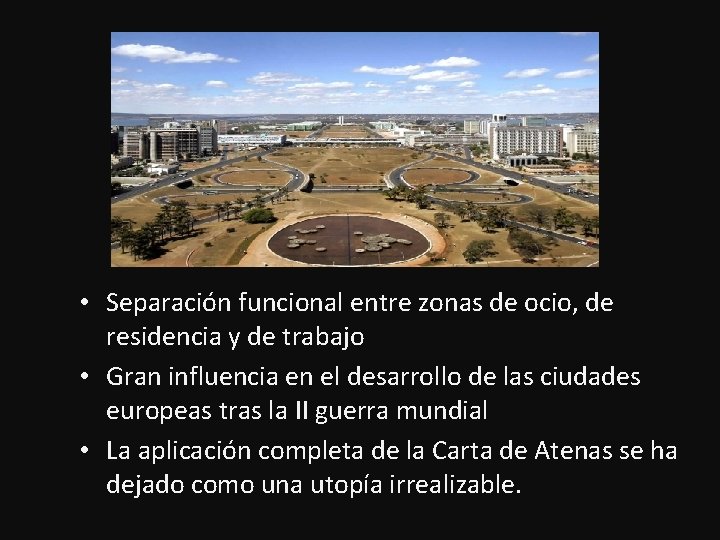  • Separación funcional entre zonas de ocio, de residencia y de trabajo •