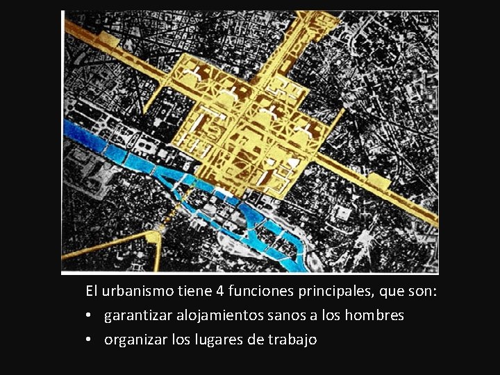 El urbanismo tiene 4 funciones principales, que son: • garantizar alojamientos sanos a los