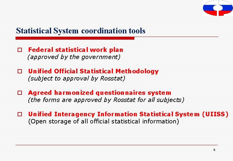 Statistical System coordination tools o Federal statistical work plan (approved by the government) o