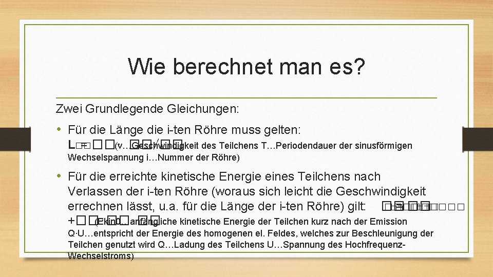 Wie berechnet man es? Zwei Grundlegende Gleichungen: • Für die Länge die i-ten Röhre