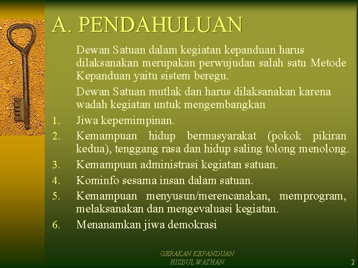 A. PENDAHULUAN 1. 2. 3. 4. 5. 6. Dewan Satuan dalam kegiatan kepanduan harus A. PENDAHULUAN 1. 2. 3. 4. 5. 6. Dewan Satuan dalam kegiatan kepanduan harus
