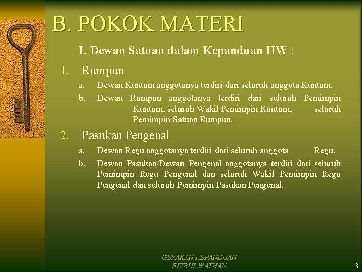 B. POKOK MATERI I. Dewan Satuan dalam Kepanduan HW : 1. Rumpun a. b. B. POKOK MATERI I. Dewan Satuan dalam Kepanduan HW : 1. Rumpun a. b.