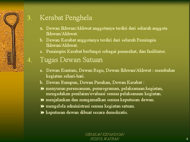 3. Kerabat Penghela a. Dewan Ikhwan/Akhwat anggotanya terdiri dari seluruh anggota Ikhwan/Akhwat. b. Dewan 3. Kerabat Penghela a. Dewan Ikhwan/Akhwat anggotanya terdiri dari seluruh anggota Ikhwan/Akhwat. b. Dewan