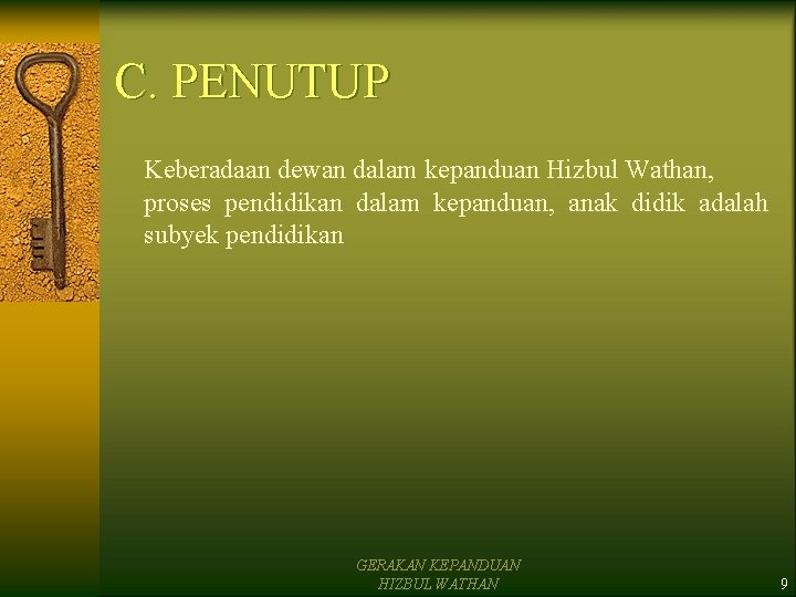C. PENUTUP Keberadaan dewan dalam kepanduan Hizbul Wathan, proses pendidikan dalam kepanduan, anak didik C. PENUTUP Keberadaan dewan dalam kepanduan Hizbul Wathan, proses pendidikan dalam kepanduan, anak didik