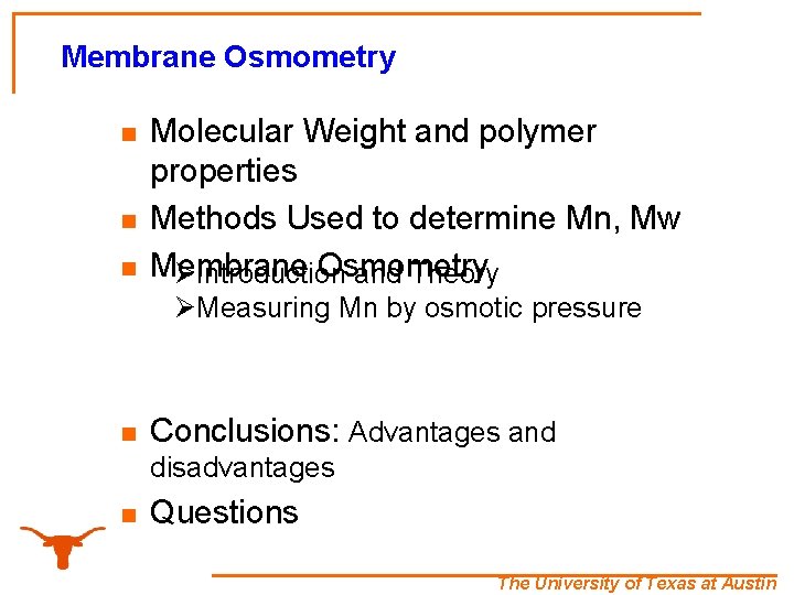 Membrane Osmometry n n n Molecular Weight and polymer properties Methods Used to determine