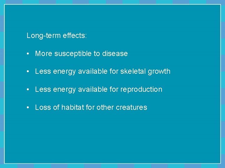 Long-term effects: • More susceptible to disease • Less energy available for skeletal growth