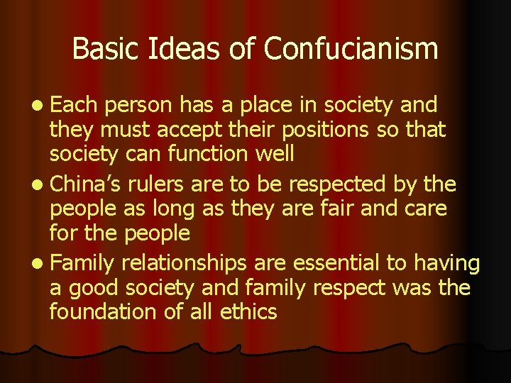 Basic Ideas of Confucianism l Each person has a place in society and they
