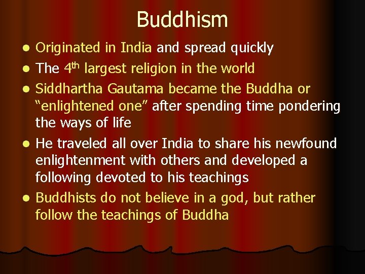 Buddhism l l l Originated in India and spread quickly The 4 th largest