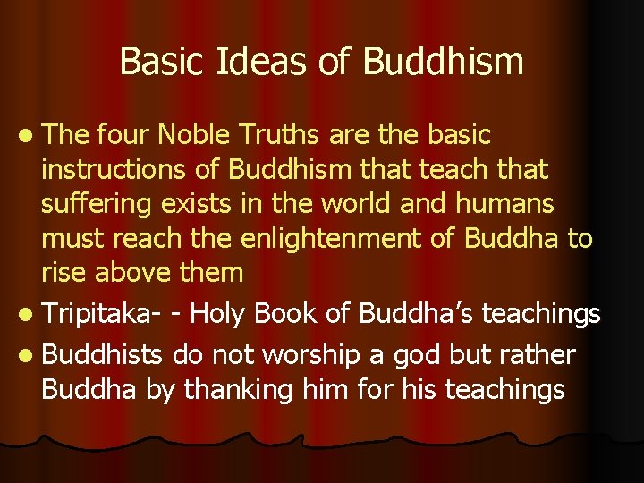 Basic Ideas of Buddhism l The four Noble Truths are the basic instructions of