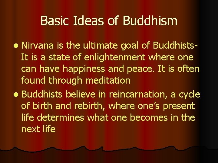 Basic Ideas of Buddhism l Nirvana is the ultimate goal of Buddhists. It is