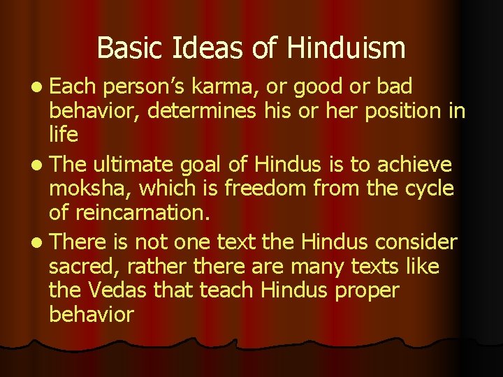 Basic Ideas of Hinduism l Each person’s karma, or good or bad behavior, determines