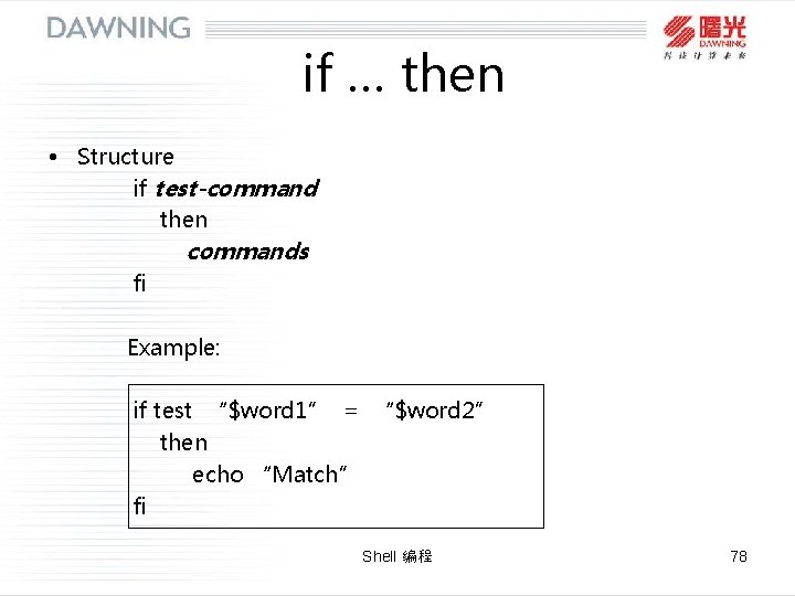 if … then • Structure if test-command then commands fi Example: if test “$word