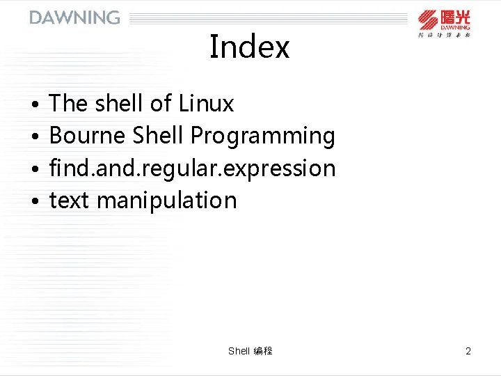 Index • • The shell of Linux Bourne Shell Programming find. and. regular. expression