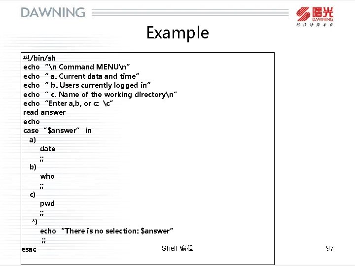 Example #!/bin/sh echo “n Command MENUn” echo “ a. Current data and time” echo