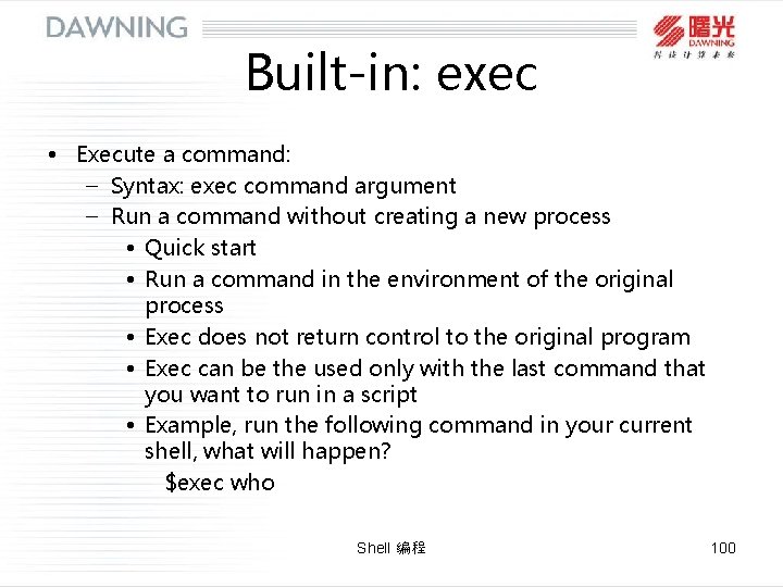 Built-in: exec • Execute a command: – Syntax: exec command argument – Run a