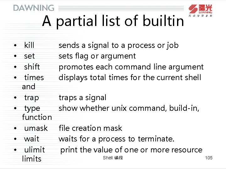 A partial list of builtin • • • kill set shift times and trap A partial list of builtin • • • kill set shift times and trap