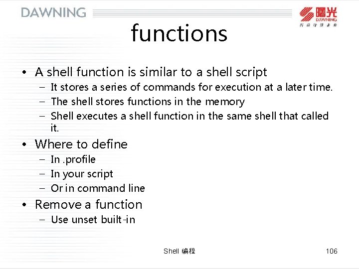 functions • A shell function is similar to a shell script – It stores