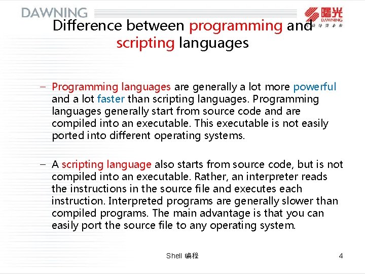 Difference between programming and scripting languages – Programming languages are generally a lot more