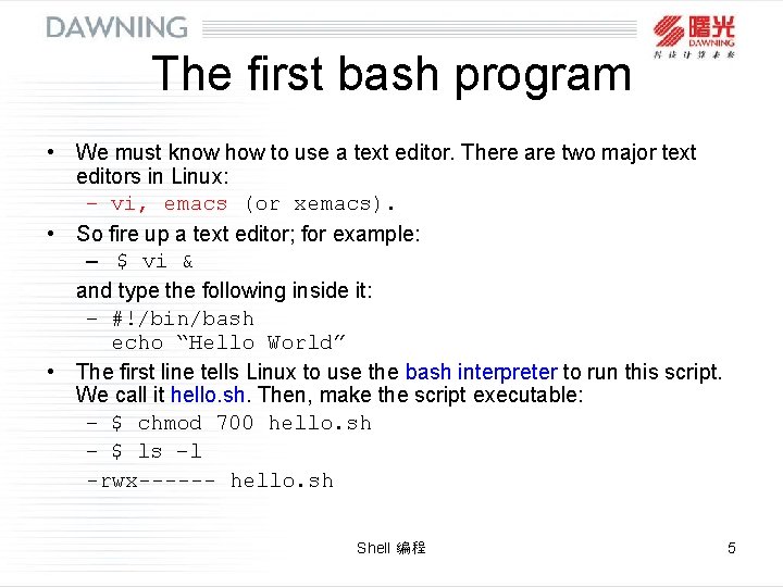 The first bash program • We must know how to use a text editor.