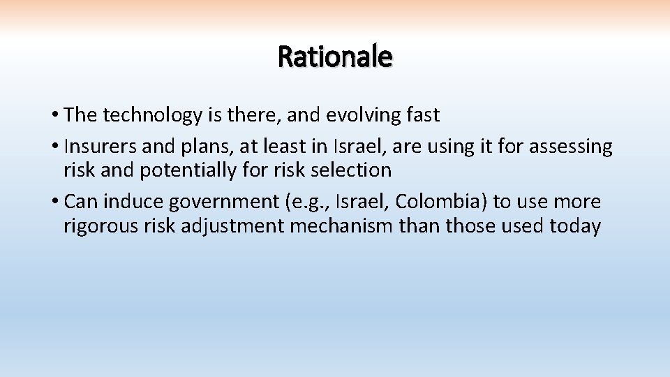 Rationale • The technology is there, and evolving fast • Insurers and plans, at
