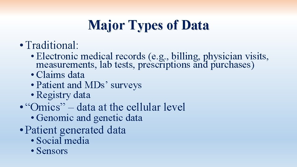 Major Types of Data • Traditional: • Electronic medical records (e. g. , billing,