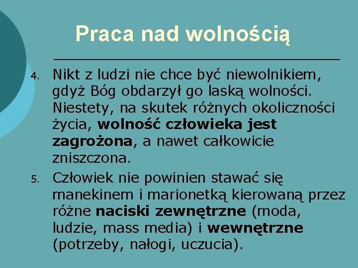 Praca nad wolnością 4. 5. Nikt z ludzi nie chce być niewolnikiem, gdyż Bóg