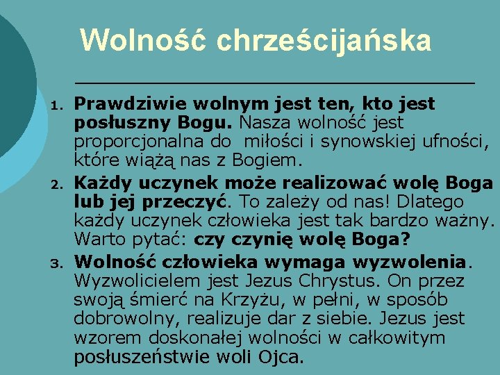 Wolność chrześcijańska 1. 2. 3. Prawdziwie wolnym jest ten, kto jest posłuszny Bogu. Nasza