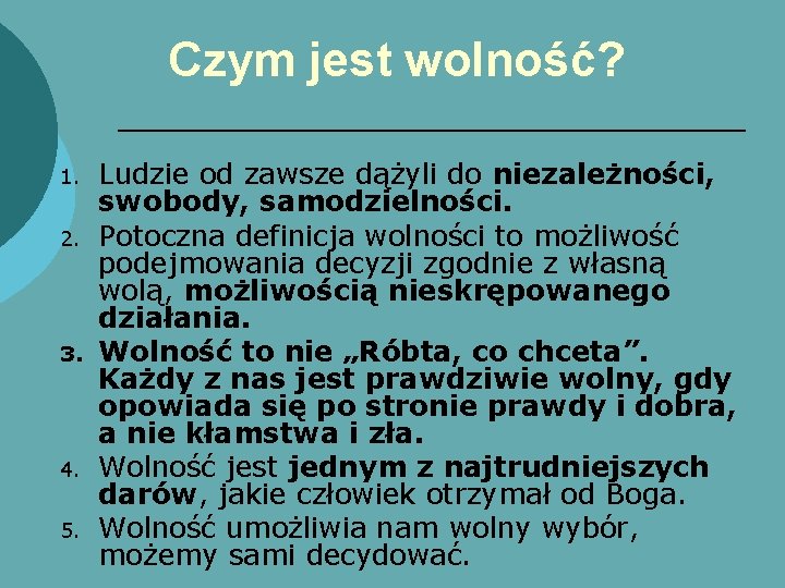 Czym jest wolność? 1. 2. 3. 4. 5. Ludzie od zawsze dążyli do niezależności,