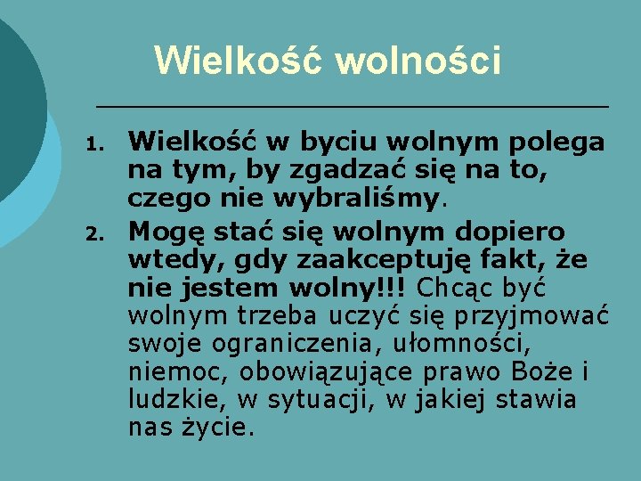 Wielkość wolności 1. 2. Wielkość w byciu wolnym polega na tym, by zgadzać się