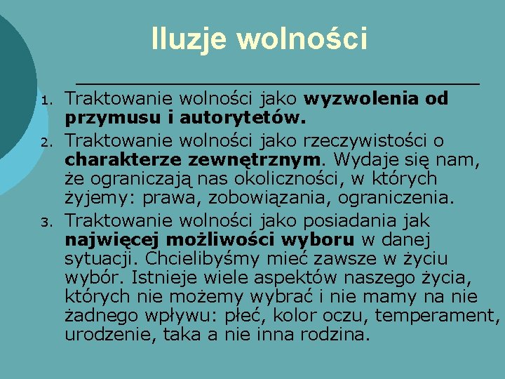 Iluzje wolności 1. 2. 3. Traktowanie wolności jako wyzwolenia od przymusu i autorytetów. Traktowanie