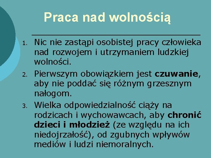 Praca nad wolnością 1. 2. 3. Nic nie zastąpi osobistej pracy człowieka nad rozwojem