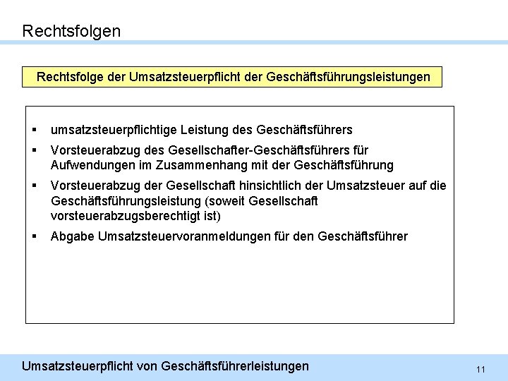 Rechtsfolgen Rechtsfolge der Umsatzsteuerpflicht der Geschäftsführungsleistungen § umsatzsteuerpflichtige Leistung des Geschäftsführers § Vorsteuerabzug des