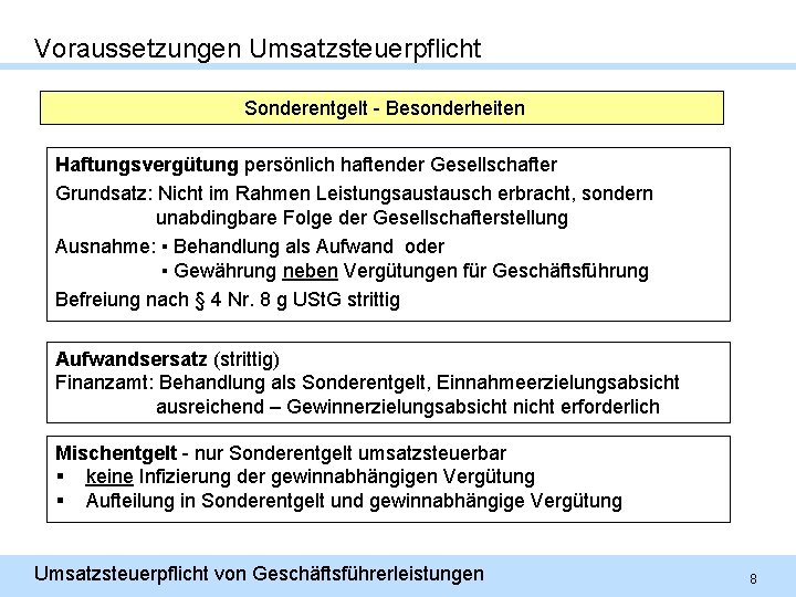 Voraussetzungen Umsatzsteuerpflicht Sonderentgelt - Besonderheiten Haftungsvergütung persönlich haftender Gesellschafter Grundsatz: Nicht im Rahmen Leistungsaustausch