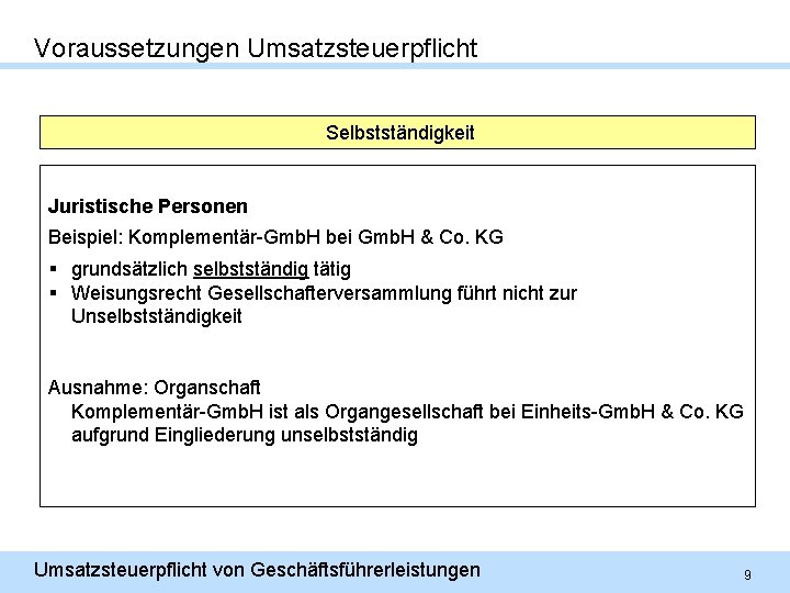 Voraussetzungen Umsatzsteuerpflicht Selbstständigkeit Juristische Personen Beispiel: Komplementär-Gmb. H bei Gmb. H & Co. KG