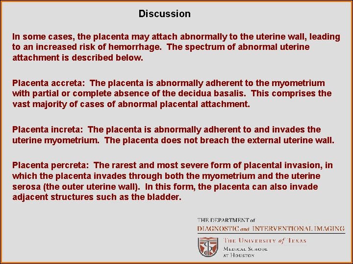 Discussion In some cases, the placenta may attach abnormally to the uterine wall, leading