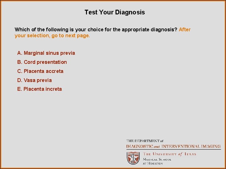 Test Your Diagnosis Which of the following is your choice for the appropriate diagnosis?